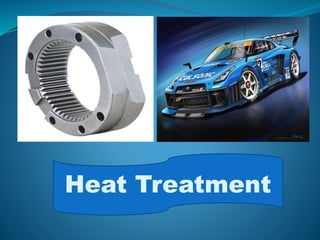 Heat Treatment 
 