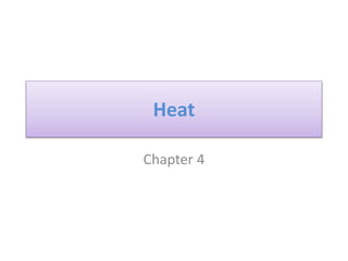 Heat
Chapter 4
 