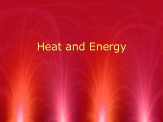 Heat and Energy 