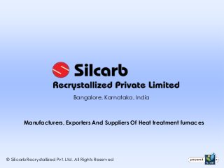 Bangalore, Karnataka, India
Manufacturers, Exporters And Suppliers Of Heat treatment furnaces
© Silicarb Recrystallized Pvt. Ltd. All Rights Reserved
 