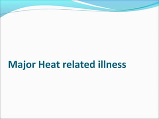 Major Heat related illness
 