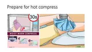 Prepare for hot compress
 