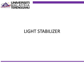 LIGHT STABILIZER
 