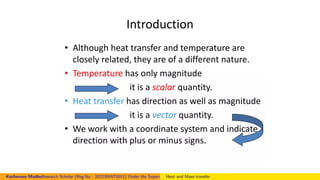 Kocheruvu MadhuResearch Scholar (Reg.No : 20223MAT0011) Under the Supervision of Dr.Nagendramma VAssistant Professor,Department of Mathematics. Presid
Heat and Mass transfer
 