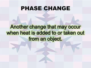 PHASE CHANGE
 