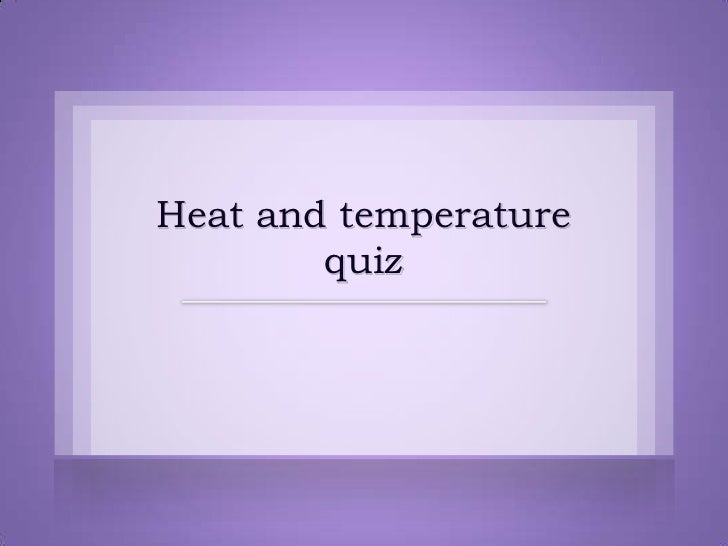 Heat And Temperature Quiz