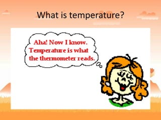 What is temperature?
 