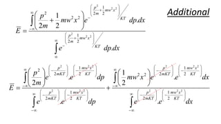 







































































































dx
e
e
dx
e
e
x
mw
dp
e
e
dp
e
e
m
p
E
KT
x
mw
mKT
p
KT
x
mw
mKT
p
KT
x
mw
mKT
p
KT
x
mw
mKT
p
2
2
2
2
2
2
2
2
2
2
2
2
2
1
2
2
1
2
2
2
2
1
2
2
1
2
2
.
.
2
1
.
.
2





































dx
dp
e
dx
dp
e
x
mw
m
p
E
KT
x
mw
m
p
KT
x
mw
m
p
.
.
2
1
2
2
2
2
2
2
2
2
1
2
2
1
2
2
2
2 Additional
 