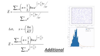 







KT
w
x
Let

,






























0
2
1
0
2
1
.
2
1
n
KT
w
n
n
KT
w
n
e
e
w
n
E































0
2
1
0
2
1
.
2
1
n
x
n
n
x
n
e
e
w
n
E

Additional
 