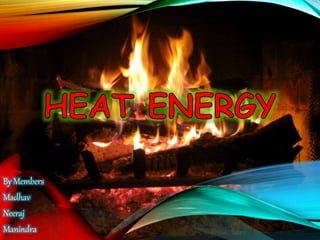 By Members
Madhav
Neeraj
Manindra
 