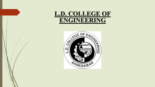 L.D. COLLEGE OF
ENGINEERING
 