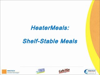 HeaterMeals:

Shelf-Stable Meals
 