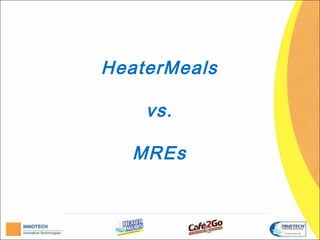 HeaterMeals

    vs.

  MREs
 
