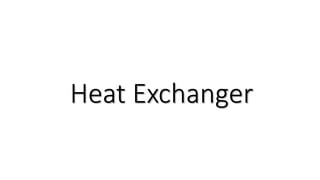 Heat Exchanger
 
