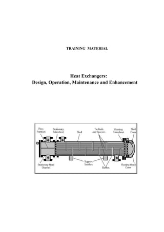 TRAINING MATERIAL
Heat Exchangers:
Design, Operation, Maintenance and Enhancement
 