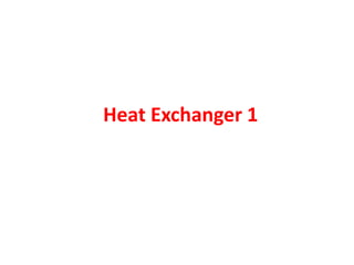 Heat Exchanger 1
 