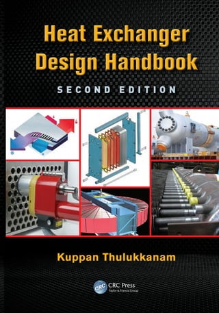 Heat Exchanger
Design Handbook
Heat Exchanger
Design Handbook
Kuppan Thulukkanam
S e c o n d e d i t i o n
 