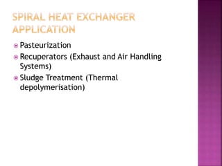  Pasteurization
 Recuperators (Exhaust and Air Handling
Systems)
 Sludge Treatment (Thermal
depolymerisation)
 