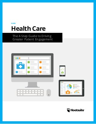 The 4-Step Guide to Driving
Greater Patient Engagement
GUIDE
Health Care
 