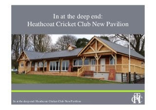 In at the deep end:
Heathcoat Cricket Club New Pavilion

In at the deep end: Heathcoat Cricket Club New Pavilion

 