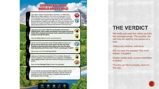 We really just used the videos and the
key passage songs. The puzzles, etc.
can only be used by one person at a
time.
Videos are creative, well-done
Did not hear the dreaded “this is for
babies” complaint
Design needs work; screen orientation
is locked
Thumbs up! We’ll probably return to
this app.

 