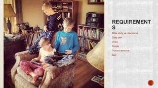 Bible study vs. devotional
Daily plan
Video
Simple
Trusted resource
App

 