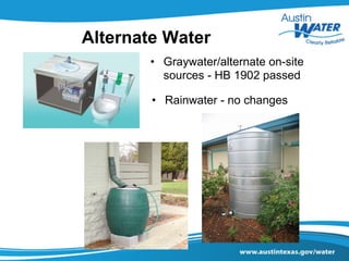 Alternate Water
•  Graywater/alternate on-site
sources - HB 1902 passed
•  Rainwater - no changes
 
