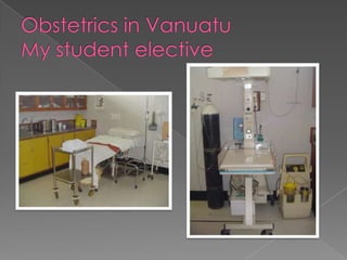 Obstetrics in VanuatuMy student elective