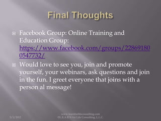     Facebook Group: Online Training and
      Education Group:
      https://www.facebook.com/groups/22869180
      05477...