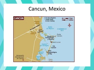 Cancun, Mexico
 