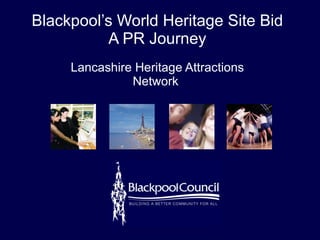 Blackpool’s World Heritage Site Bid A PR Journey Lancashire Heritage Attractions Network  