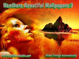 [email_address] Slides Change Automatically Heathers Beautiful Wallpapers 3 