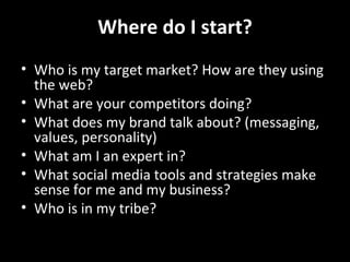Where do I start? How much time am I willing to spend on this? What's my online persona? What boundaries do I want to set for myself? What is my comfort level with being online? What are my interests/values? Is there something you want to learn more about? Social media will school you! 