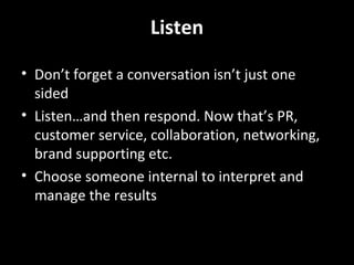 Talk Traditionally marketers spend a lot of time speaking about their products using PR, advertising and flashy campaigns  Traditional advertising isn’t talking though…it’s mainly shouting. With little to no control over middle stages of the thought process People have always had these conversations, just not online  