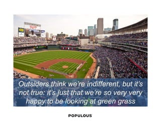 Outsiders think we’re indifferent, but it’s not true: it’s just that we’re so very very happy to be looking at green grass  