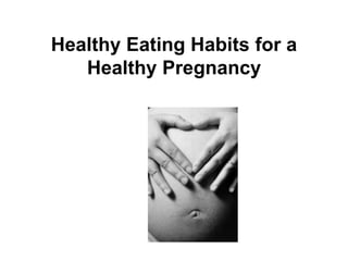 Healthy Eating Habits for a Healthy Pregnancy 