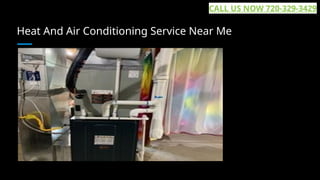 Heat And Air Conditioning Service Near Me
CALL US NOW 720-329-3429
 