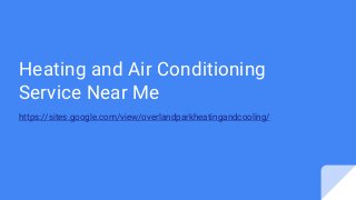Heating and Air Conditioning
Service Near Me
https://sites.google.com/view/overlandparkheatingandcooling/
 