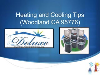 Heating and Cooling Tips
 (Woodland CA 95776)
 