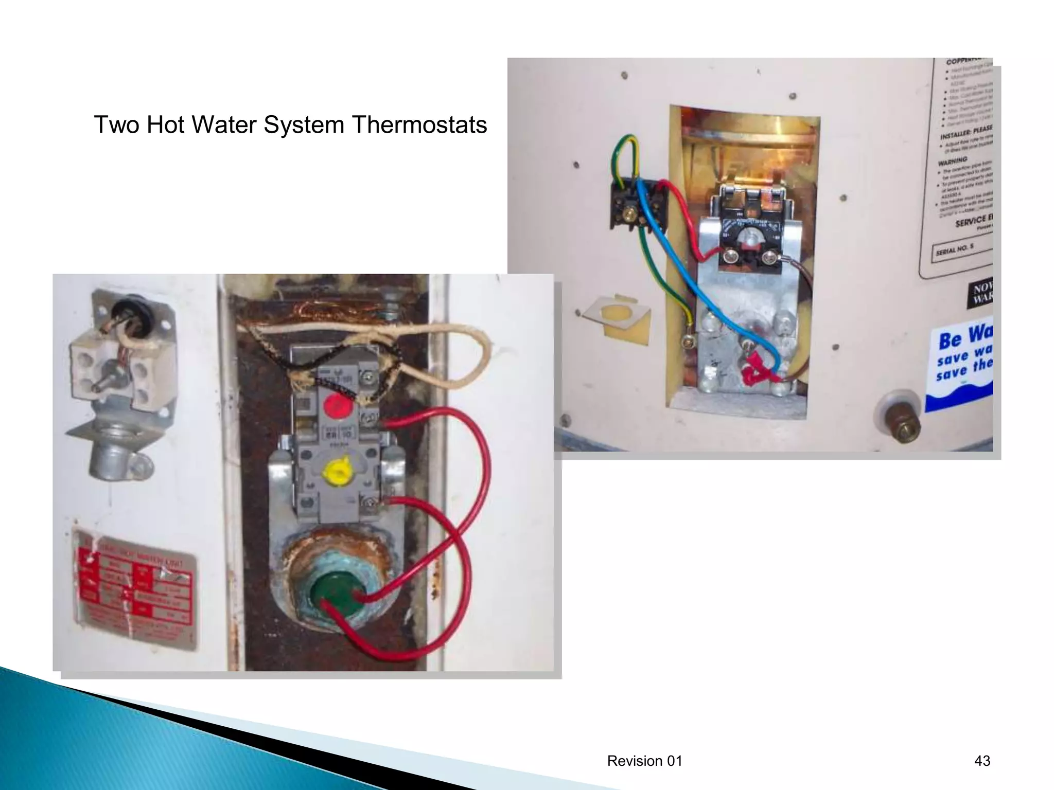 Two Hot Water System Thermostats




                                   Revision 01   43
 