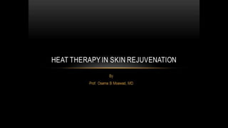 Heat in skin rejuvenation. Light, Laser, Radiofrequency
