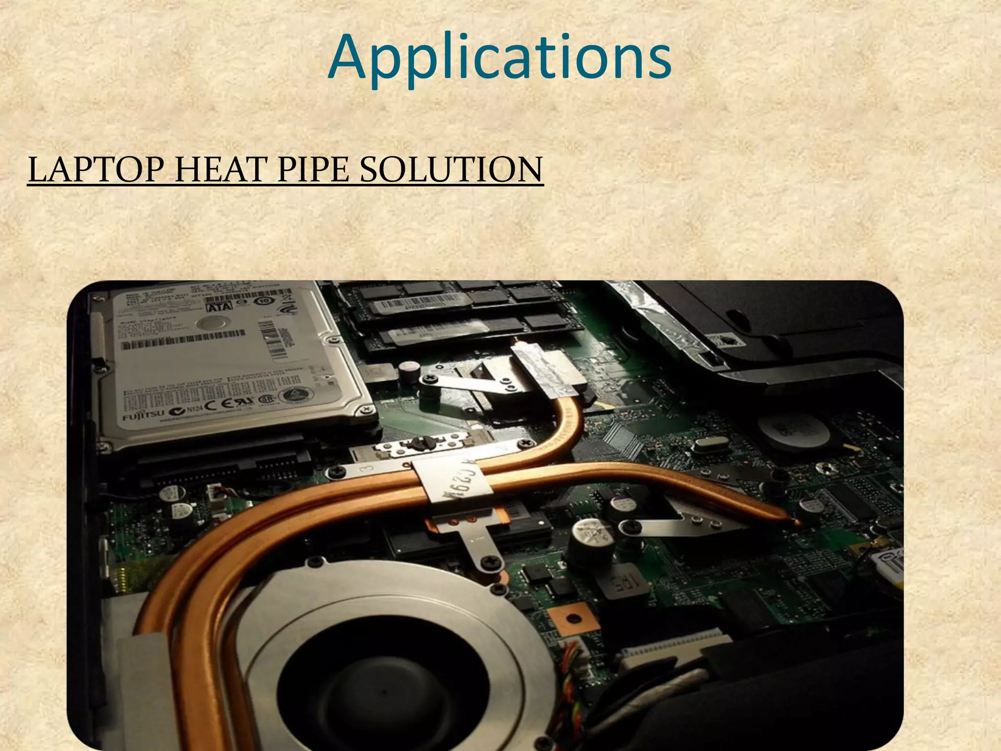 Applications
LAPTOP HEAT PIPE SOLUTION
 