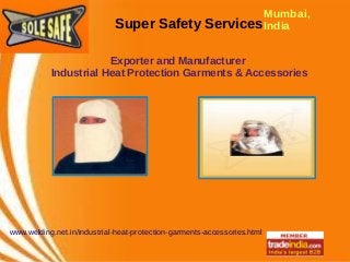 Super Safety Services
Mumbai,
India
Exporter and Manufacturer
Industrial Heat Protection Garments & Accessories
www.welding.net.in/industrial-heat-protection-garments-accessories.html
 