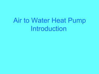 Air to Water Heat PumpIntroduction 