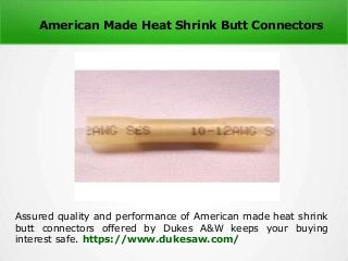American Made Heat Shrink Butt Connectors
Assured quality and performance of American made heat shrink
butt connectors offered by Dukes A&W keeps your buying
interest safe. https://www.dukesaw.com/
 