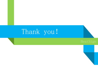 HeatSign
Thank you！
 