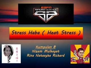 Stress Haba ( Heat Stress )
 