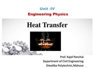 Prof. Kajol Panchal
Department of Civil Engineering
Diwaliba Polytechnic,Mahuva 1
Unit -IV
Engineering Physics
 
