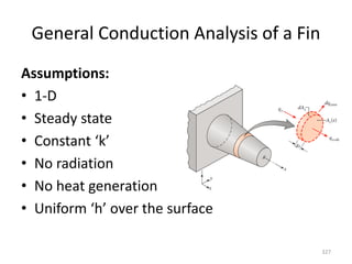 General Conduction Analysis of a Fin
Assumptions:
• 1-D
• Steady state
• Constant ‘k’
• No radiation
• No heat generation
• Uniform ‘h’ over the surface
327
 