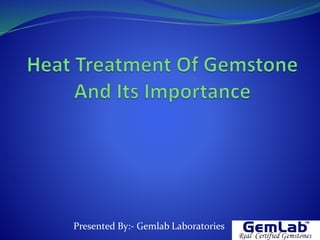 Presented By:- Gemlab Laboratories
 